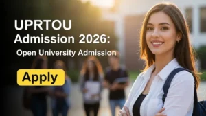 UPRTOU Admission 2026: कल 17 मार्च है Last Date — UP के इस Open University में सिर्फ ₹300 में मिलेगा Admission, अभी Apply करें