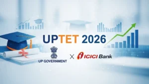 UPTET 2026: UP सरकार और ICICI Bank मिलकर बनाएंगे आसान Fee Payment Gateway — 2 July से Exam, April में Notification; सब कुछ जानें