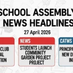 School Assembly News Headlines 27 April 2026