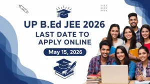 UP B.Ed JEE 2026: 30 अप्रैल तक करें आवेदन, नहीं चूकें मौका, जानें सही तारीखें!