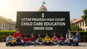 UP High Court Order 2026: अब हर Child Care Home का बच्चा जाएगा Regular School, जिलों में बनेगी Special Committee